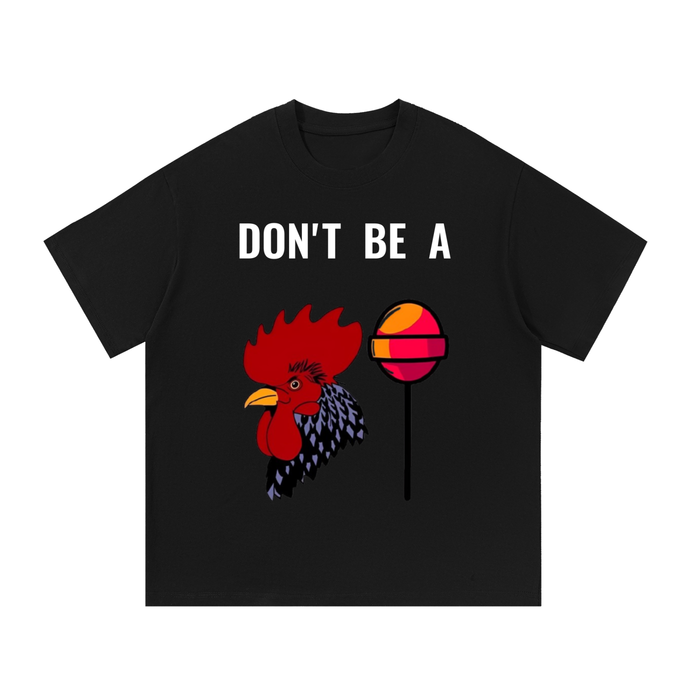 "don't be a c*** sucker" graphic tee